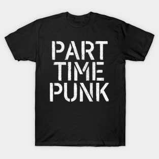 Part Time Punk // Humorous Typography Gift T-Shirt